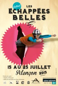 Festival Les Échappées belles 2015. Du 15 au 25 juillet 2015 à Alençon. Orne. 
